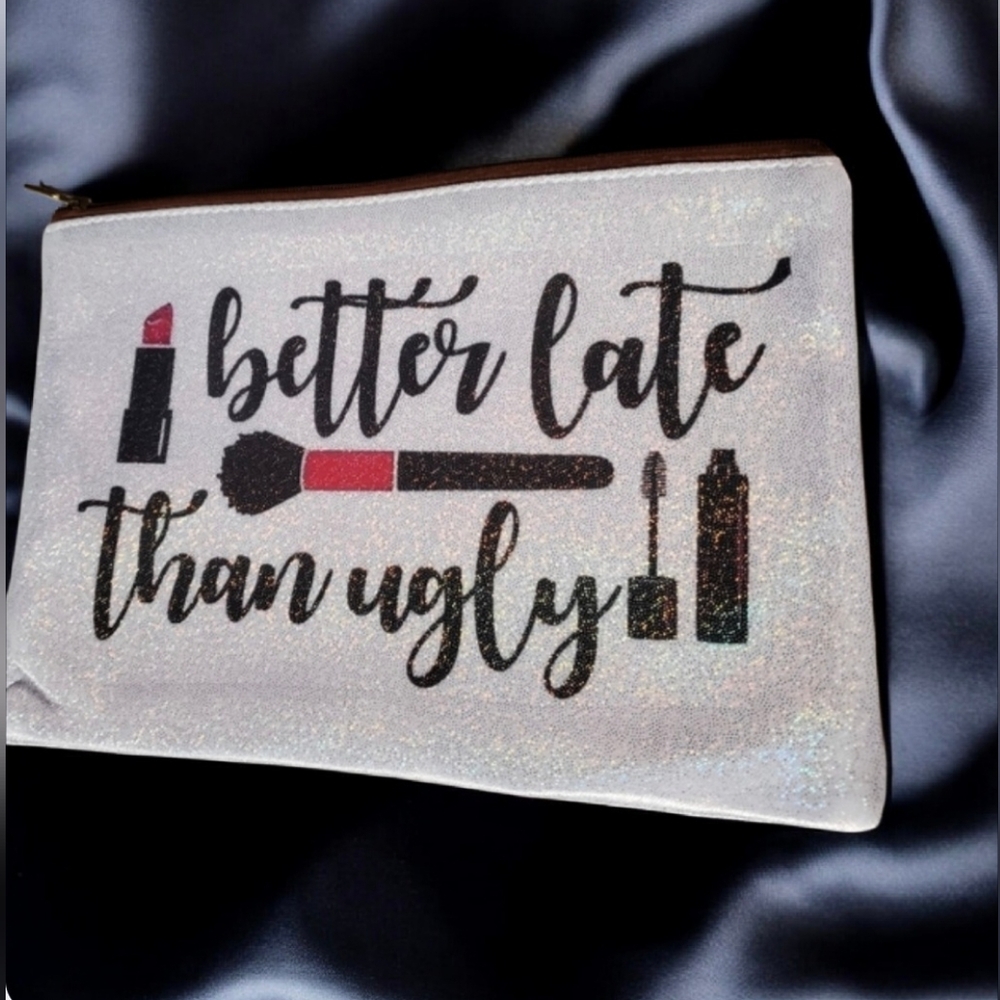Better Late then Ugly Funny Sparkle Makeup Bag